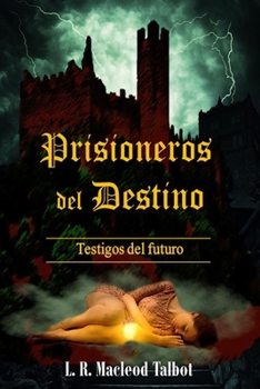 Paperback Prisioneros del Destino: Testigos del Futuro [Spanish] Book