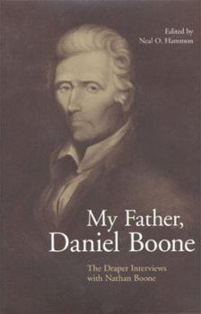 Hardcover My Father, Daniel Boone: The Draper Interviews with Nathan Boone Book