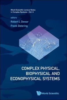 Complex Physical, Biophysical And Econophysical Systems: Proceedings Of The 22nd Canberra International Physics Summer School (World Scientific Lecture Notes In Complex Systems)