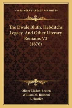 Paperback The Dwale Bluth, Hebditchs Legacy, And Other Literary Remains V2 (1876) Book
