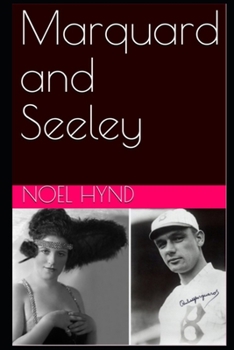 Paperback Marquard & Seeley: A true story of romance and betrayal, baseball, mascots, misfits, and vaudeville in the years before World War One (Revised edition Book