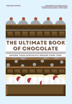 Hardcover The Ultimate Book of Chocolate: Make Your Chocolate Dreams Become a Reality Book