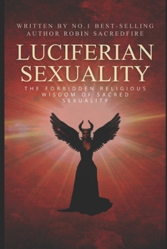Paperback Luciferian Sexuality: The Forbidden Religious Wisdom of Sacred Sexuality Book