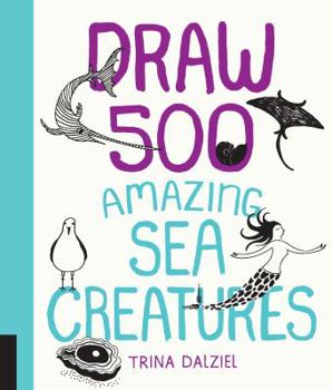 Paperback Draw 500 Amazing Sea Creatures: A Sketchbook for Artists, Designers, and Doodlers Book