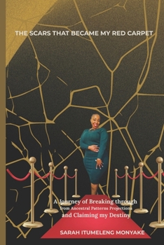 SCARS THAT BECAME MY RED CARPET: A memoir of breaking Generational patterns, Ancestral projections and rising in Truth (The Bloodline Breaker Series)