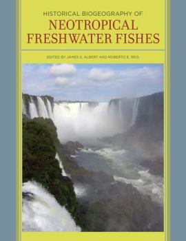 Hardcover Historical Biogeography of Neotropical Freshwater Fishes Book