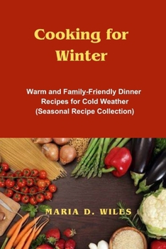 Paperback Cooking for Winter: Warm and Family-Friendly Dinner Recipes for Cold Weather (Seasonal Recipe Collection) Book