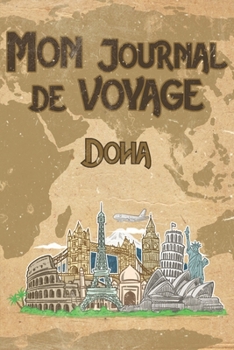 Paperback Mon Journal de Voyage Doha: 6x9 Carnet de voyage I Journal de voyage avec instructions, Checklists et Bucketlists, cadeau parfait pour votre s?jou [French] Book