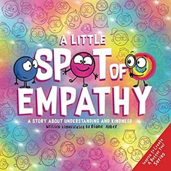 Paperback A Little SPOT of Empathy: A Story about Understanding and Kindness (Inspire to Create A Better You!) Book