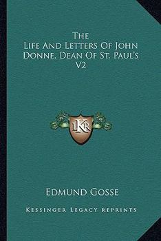 The Life And Letters Of John Donne, Dean Of St. Paul's V2