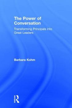 Hardcover The Power of Conversation: Transforming Principals into Great Leaders Book
