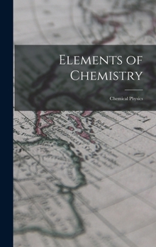 Hardcover Elements of Chemistry: Chemical Physics Book