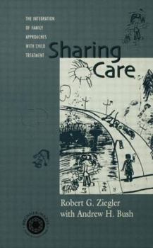Paperback Sharing Care: The Integration of Family Approaches with Child Treatment Book