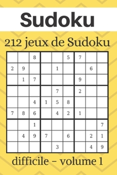 Sudoku: 212 grilles de Sudoku - Niveau de difficulté: Difficile - Sudoku pour adultes - Solutions incluses - Cahier en français - volume 1