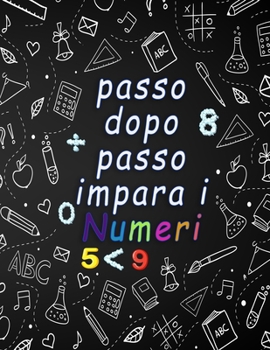 passo dopo passo impara i numeri: Divertimento con il tracciamento del numero, la colorazione, l'addizione, la sottrazione, i segni, la revisione, seq