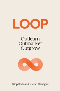 Hardcover Loop: Outlearn. Outmarket. Outgrow. Book