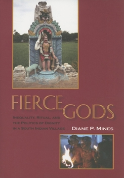 Paperback Fierce Gods: Inequality, Ritual, and the Politics of Dignity in a South Indian Village Book