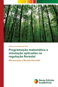 Paperback Programação matemática e simulação aplicadas na regulação florestal [Portuguese] Book