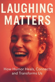 Paperback Laughing Matters: How Humor Heals, Connects, and Transforms Us Book