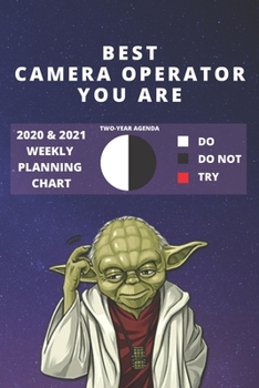 2020 & 2021 Two-Year Weekly Planner For Best Camera Operator Gift Funny Yoda Quote Appointment Book Two Year Agenda Notebook: Star Wars Fan Daily Logbook Month Calendar: 2 Years of Monthly Plans Perso
