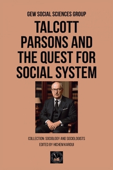 Talcott Parsons and the Quest for Social System (Sociology and Sociologists)
