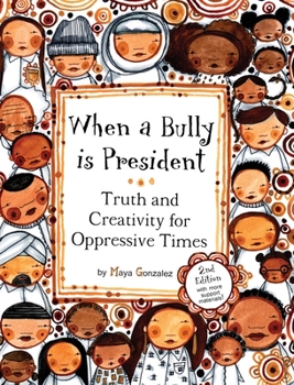 Hardcover When a Bully is President: Truth and Creativity for Oppressive Times Book