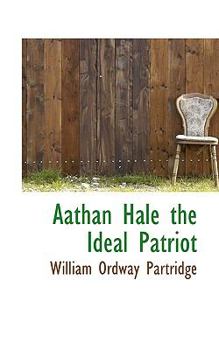 Aathan Hale the Ideal Patriot