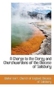 Paperback A Charge to the Clergy and Churchwardens of the Diocese of Salisbury Book