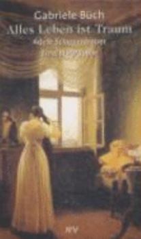 Paperback Alles Leben ist Traum - Adele Schopenhauer. Eine Biographie. [German] Book