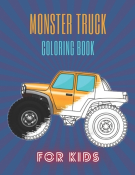 Paperback Monster Truck Coloring Book: A Fun Coloring Book For Kids for Boys and Girls (Monster Truck Coloring Books For Kids) Book