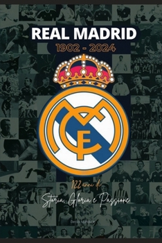Paperback Real Madrid: 122 anni di Storia, Gloria e Passione [Italian] Book
