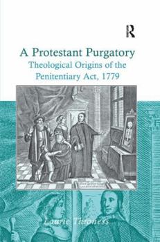 Hardcover A Protestant Purgatory: Theological Origins of the Penitentiary Act, 1779 Book