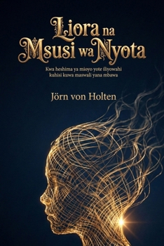 Liora na Msusi wa Nyota: Kwa mioyo yote iliyowahi kuhisi kuwa maswali yana mbawa (Swahili Edition)