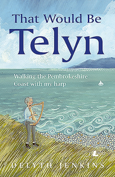 Paperback That Would Be Telyn: Walking the Pembrokeshire Coast with My Harp Book