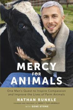Hardcover Mercy for Animals: One Man's Quest to Inspire Compassion and Improve the Lives of Farm Animals Book