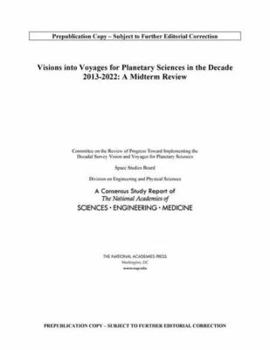 Paperback Visions Into Voyages for Planetary Science in the Decade 2013-2022: A Midterm Review Book