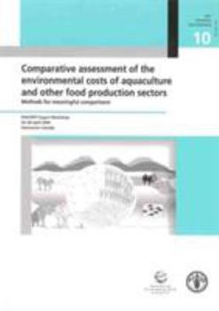 Comparative Assessment of the Environmental Costs of Aquaculture and Other Food Production Sectors: Methods for Meaningful Comparisons. Fao/Wft Expert