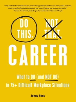 Hardcover Do This, Not That: Career: What to Do (and Not Do) in 75+ Difficult Workplace Situations Book