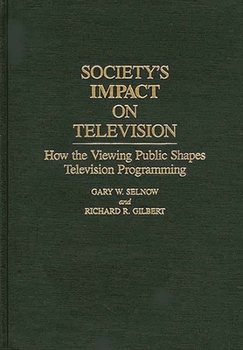 Hardcover Society's Impact on Television: How the Viewing Public Shapes Television Programming Book