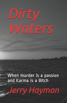 Paperback Dirty Waters: When murder is a passion and Karma is a Bitch Book