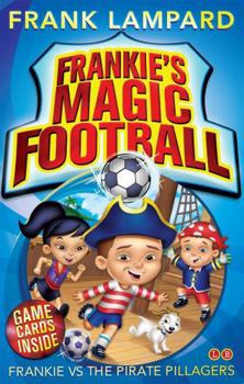 Frankie VS The Pirate Pillagers Frankies Magic Football - Book #1 of the Frankie's Magic Football