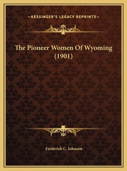 The Pioneer Women of Wyoming, an Address Before the Wyoming Valley Chapter, D. A. R.
