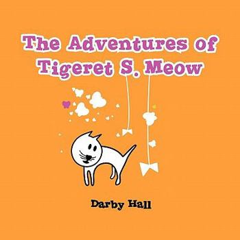 Paperback The Adventures of Tigeret S. Meow Book