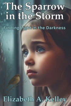 The Sparrow in the Storm: Finding Light in the Darkness