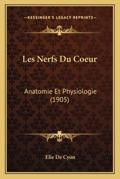 Paperback Les Nerfs Du Coeur: Anatomie Et Physiologie (1905) [French] Book