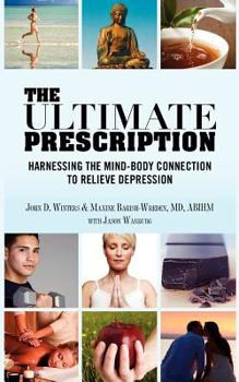 Paperback The Ultimate Prescription: Harnessing the Mind-Body Connection to Relieve Depression Book