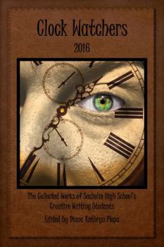 Paperback Clock Watchers 2016: The Collected Works of Seaholm High School's Creative Writing Students Book