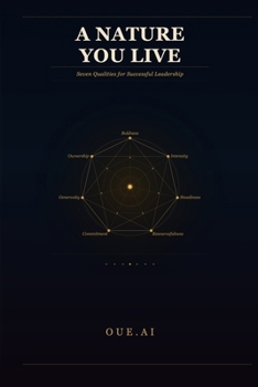 A Nature You Live: Seven Qualities for Successful Leadership