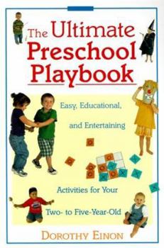 Paperback Ultimate Preschool Playbook: Easy, Educational, and Entertaining Activities for Your Two- To Five- Year- Old Book