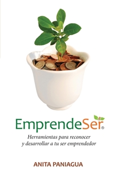 Paperback Emprendeser: Herramientas para reconocer y desarrollar a tu ser emprendedor [Spanish] Book